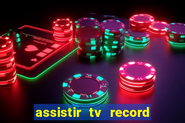 assistir tv record ao vivo